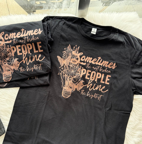 Broken people shine the brightest tee