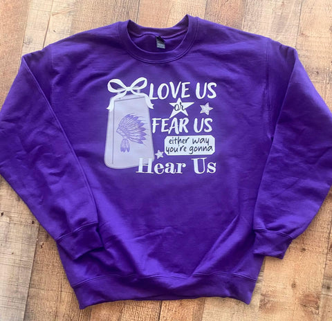 Love us or fear us sweatshirt