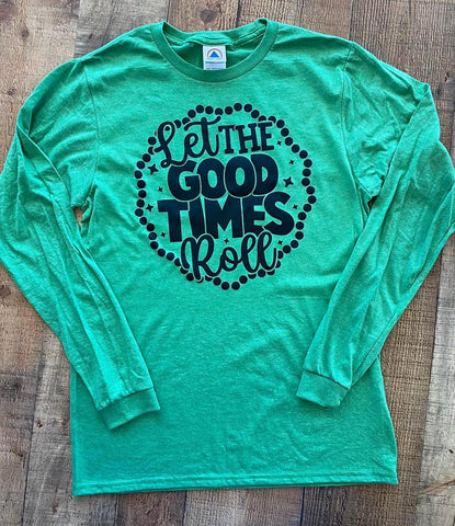 Let the good times roll long sleeve